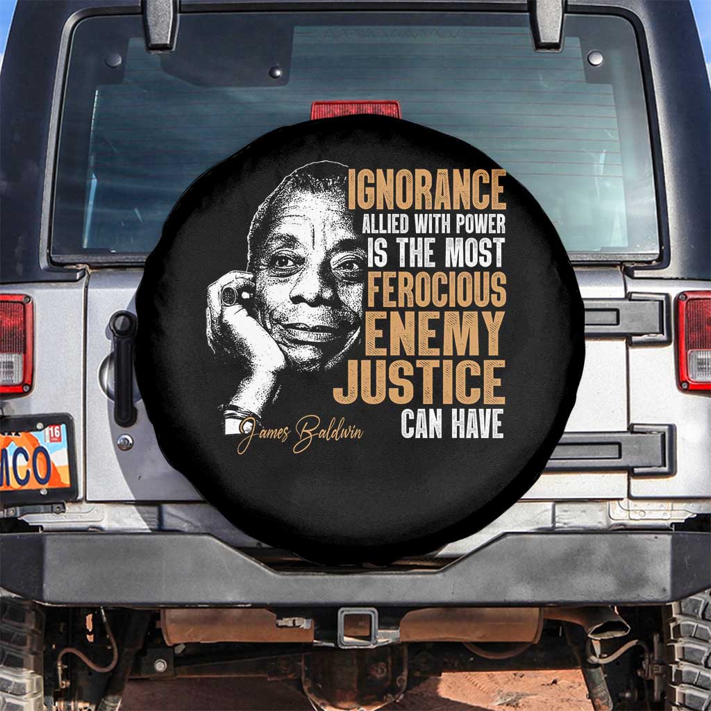 James Baldwin Spare Tire Cover Ignorance Allied With Power Is The Most Ferocious Enemy Justice Can Have TS09 No hole Black Print Your Wear