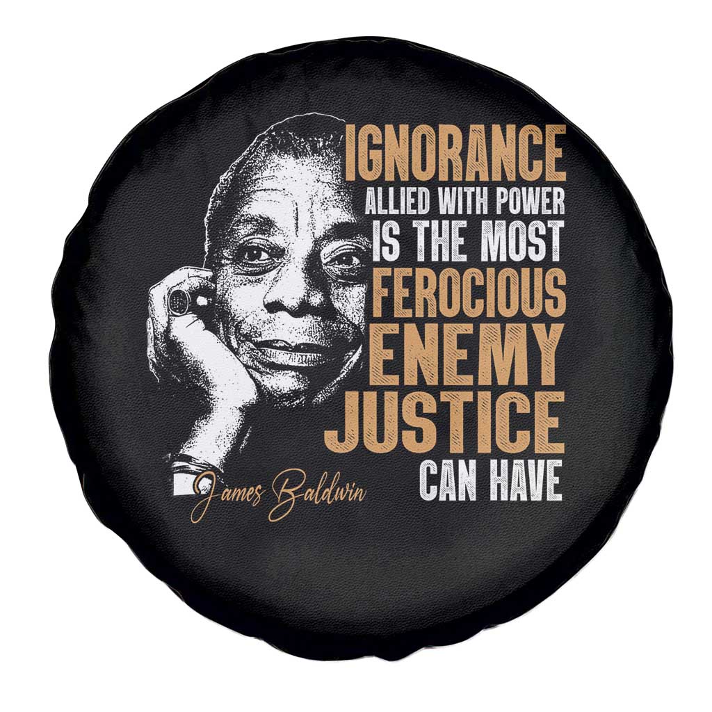 James Baldwin Spare Tire Cover Ignorance Allied With Power Is The Most Ferocious Enemy Justice Can Have TS09 Print Your Wear