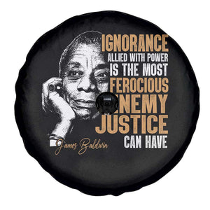 James Baldwin Spare Tire Cover Ignorance Allied With Power Is The Most Ferocious Enemy Justice Can Have TS09 Print Your Wear