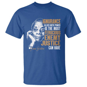 James Baldwin T Shirt Ignorance Allied With Power Is The Most Ferocious Enemy Justice Can Have TS09 Royal Blue Print Your Wear
