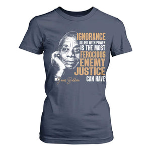 James Baldwin T Shirt For Women Ignorance Allied With Power Is The Most Ferocious Enemy Justice Can Have TS09 Navy Print Your Wear