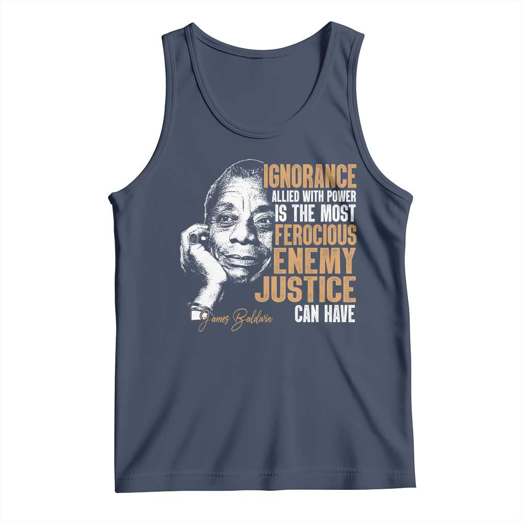 James Baldwin Tank Top Ignorance Allied With Power Is The Most Ferocious Enemy Justice Can Have TS09 Navy Print Your Wear