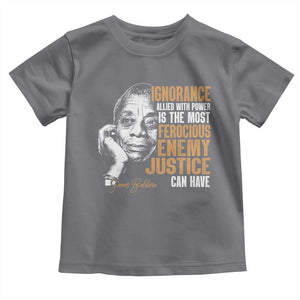 James Baldwin Toddler T Shirt Ignorance Allied With Power Is The Most Ferocious Enemy Justice Can Have TS09 Charcoal Print Your Wear