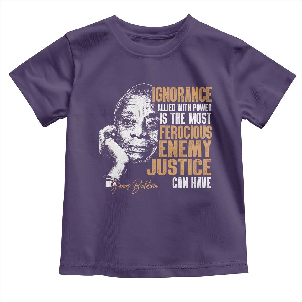 James Baldwin Toddler T Shirt Ignorance Allied With Power Is The Most Ferocious Enemy Justice Can Have TS09 Purple Print Your Wear