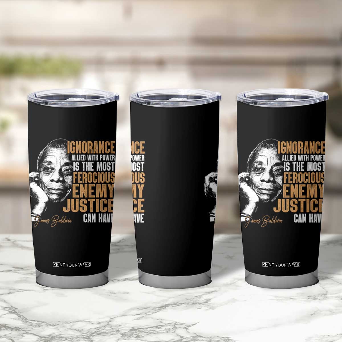 James Baldwin Tumbler Cup Ignorance Allied With Power Is The Most Ferocious Enemy Justice Can Have TS09 Print Your Wear
