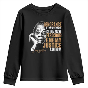 James Baldwin Youth Sweatshirt Ignorance Allied With Power Is The Most Ferocious Enemy Justice Can Have TS09 Black Print Your Wear