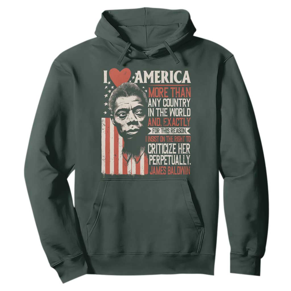 James Baldwin Hoodie - I Love America More Than Any Country In The World Literary Quote Tee TS09 Dark Forest Green Print Your Wear