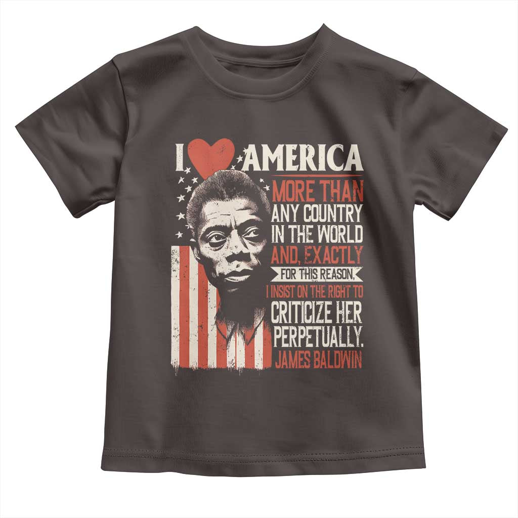 James Baldwin Toddler T Shirt I Love America More Than Any Country In The World TS09 Dark Chocolate Print Your Wear