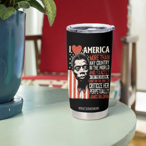 James Baldwin Tumbler Cup I Love America More Than Any Country In The World TS09 Print Your Wear