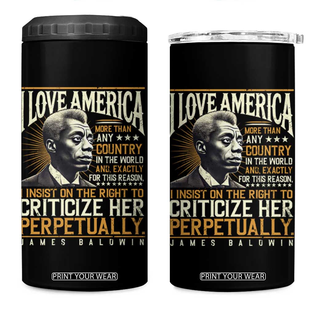 James Baldwin 4 in 1 Can Cooler Tumbler I Love America More Than Any Country In The World Black History TS09 One Size: 16 oz Black Print Your Wear