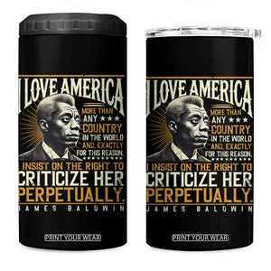 James Baldwin 4 in 1 Can Cooler Tumbler I Love America More Than Any Country In The World Black History TS09 One Size: 16 oz Black Print Your Wear