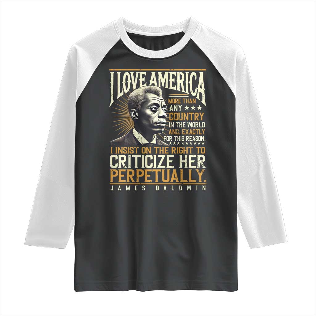 James Baldwin Raglan Shirt I Love America More Than Any Country In The World Black History TS09 Black White Print Your Wear