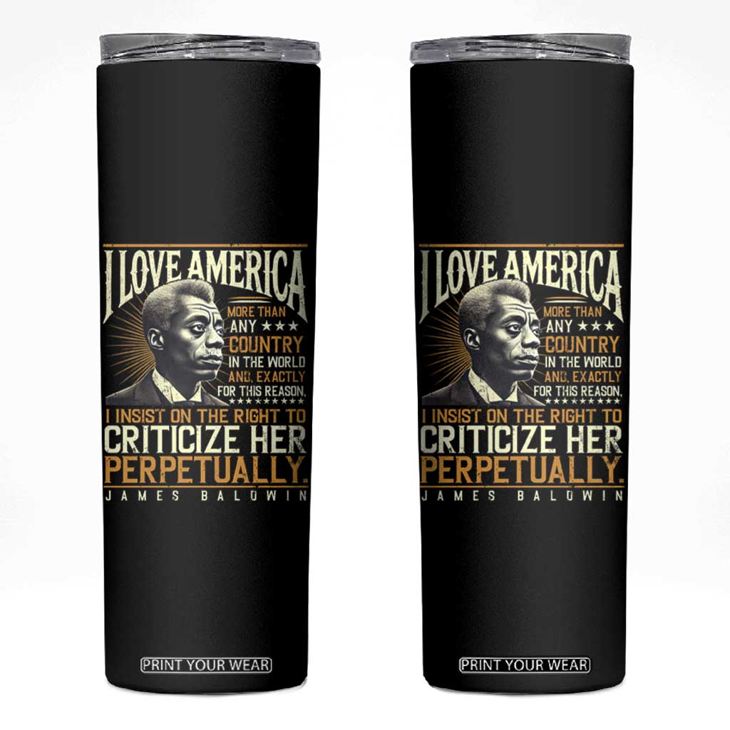 James Baldwin Skinny Tumbler I Love America More Than Any Country In The World Black History TS09 Black Print Your Wear
