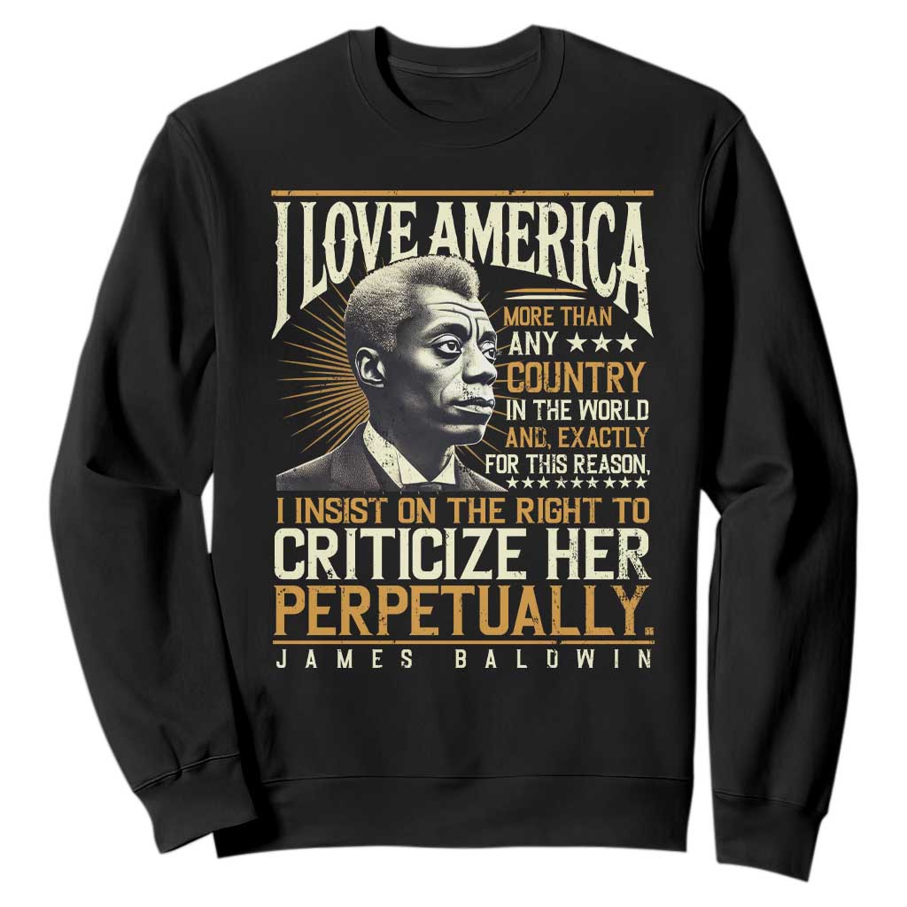 James Baldwin Sweatshirt I Love America More Than Any Country In The World Black History TS09 Black Print Your Wear