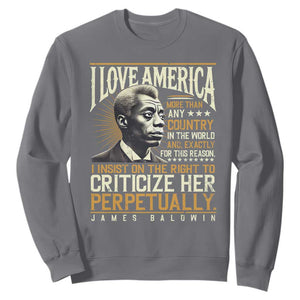 James Baldwin Sweatshirt I Love America More Than Any Country In The World Black History TS09 Charcoal Print Your Wear