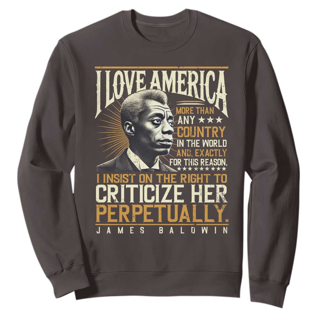 James Baldwin Sweatshirt I Love America More Than Any Country In The World Black History TS09 Dark Chocolate Print Your Wear