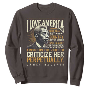 James Baldwin Sweatshirt I Love America More Than Any Country In The World Black History TS09 Dark Chocolate Print Your Wear