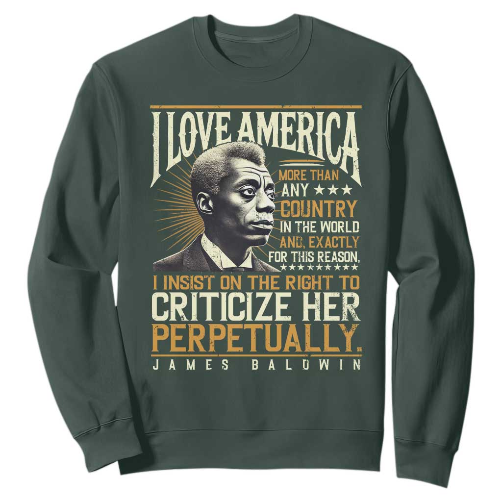 James Baldwin Sweatshirt I Love America More Than Any Country In The World Black History TS09 Dark Forest Green Print Your Wear