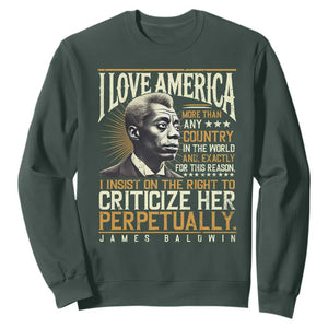 James Baldwin Sweatshirt I Love America More Than Any Country In The World Black History TS09 Dark Forest Green Print Your Wear