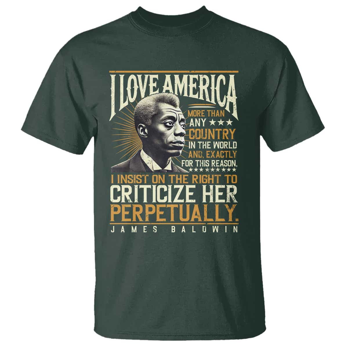 James Baldwin T Shirt I Love America More Than Any Country In The World Black History TS09 Dark Forest Green Print Your Wear