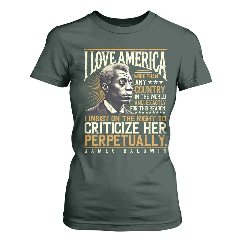 James Baldwin T Shirt For Women I Love America More Than Any Country In The World Black History TS09 Dark Forest Green Print Your Wear