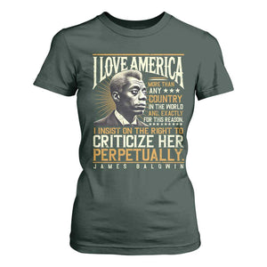 James Baldwin T Shirt For Women I Love America More Than Any Country In The World Black History TS09 Dark Forest Green Print Your Wear