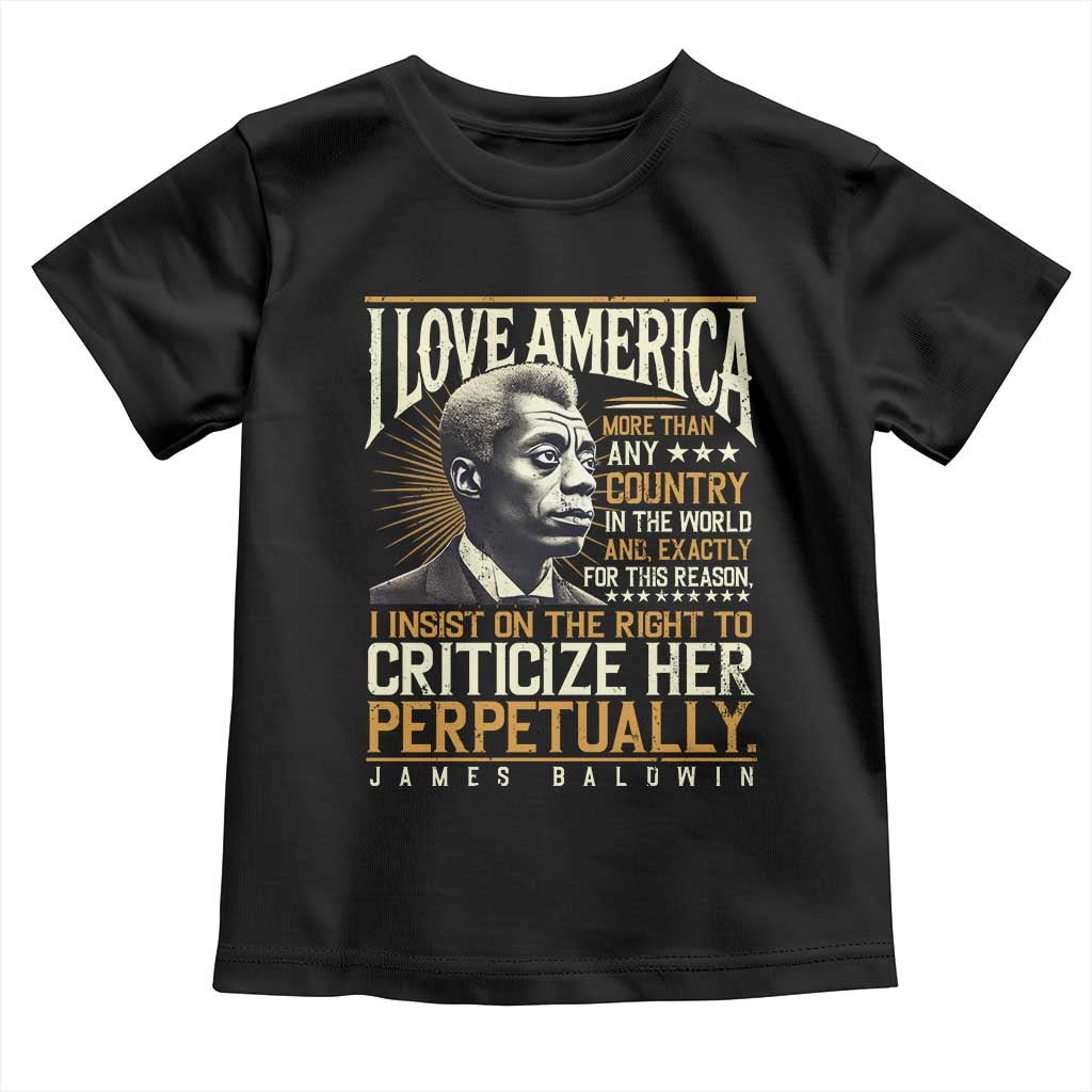 James Baldwin Toddler T Shirt I Love America More Than Any Country In The World Black History TS09 Black Print Your Wear