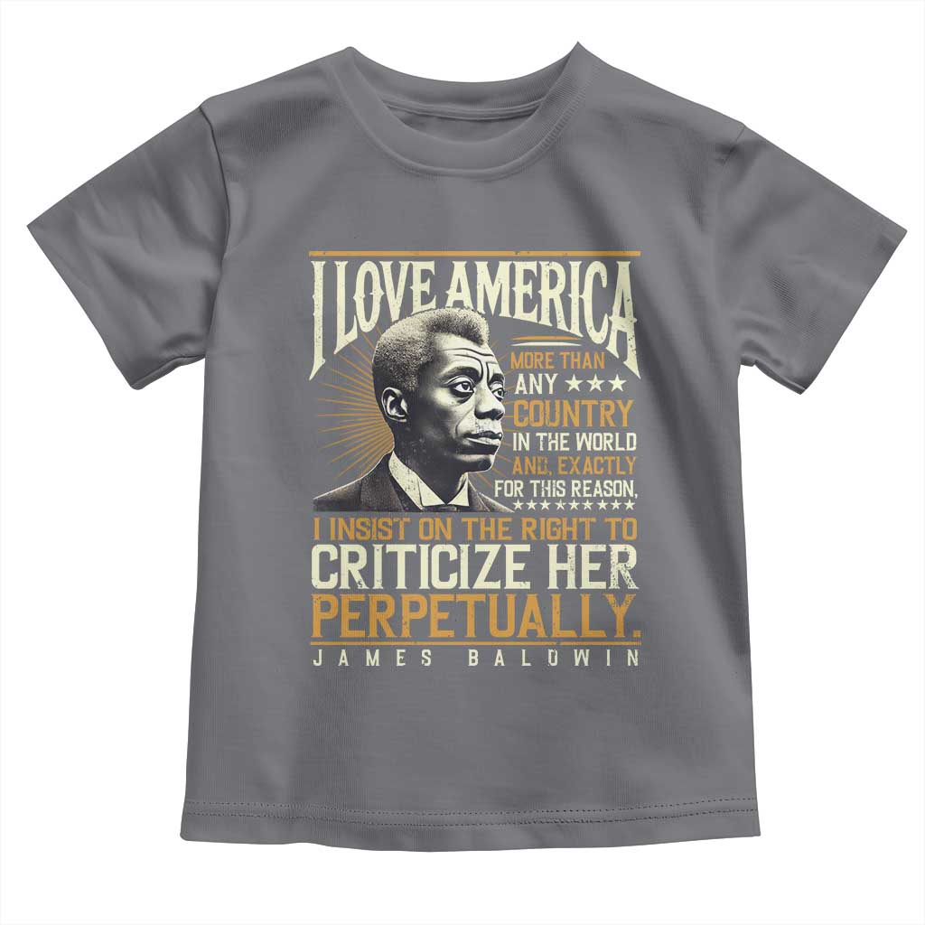 James Baldwin Toddler T Shirt I Love America More Than Any Country In The World Black History TS09 Charcoal Print Your Wear