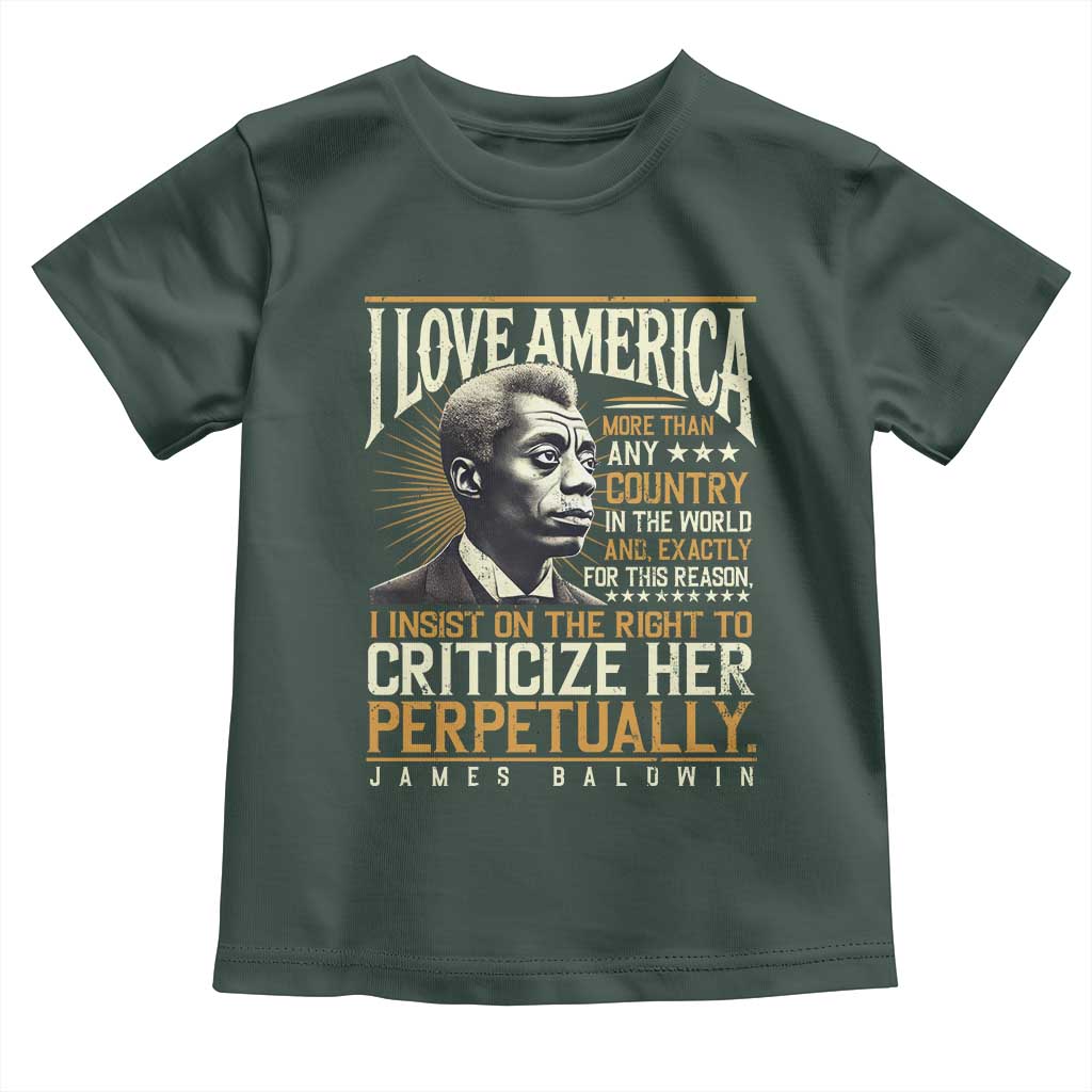 James Baldwin Toddler T Shirt I Love America More Than Any Country In The World Black History TS09 Dark Forest Green Print Your Wear