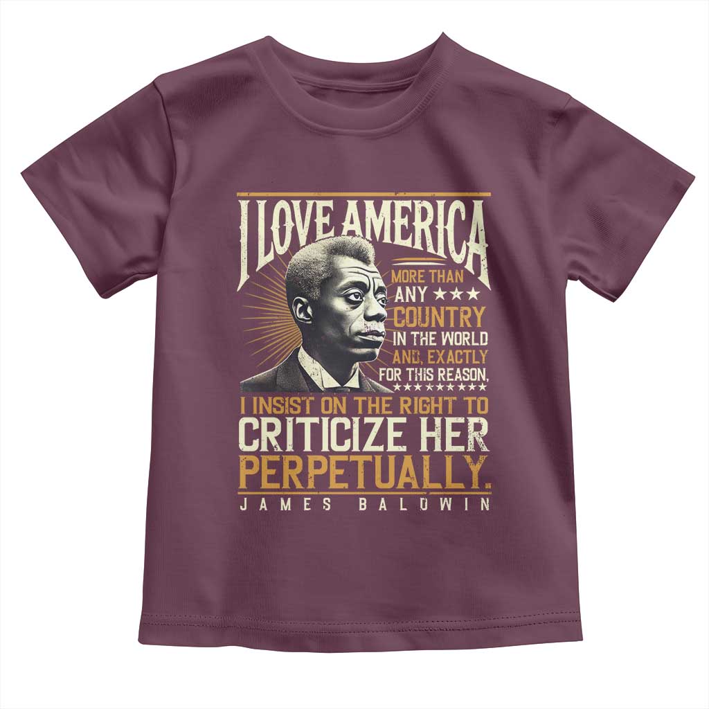 James Baldwin Toddler T Shirt I Love America More Than Any Country In The World Black History TS09 Maroon Print Your Wear