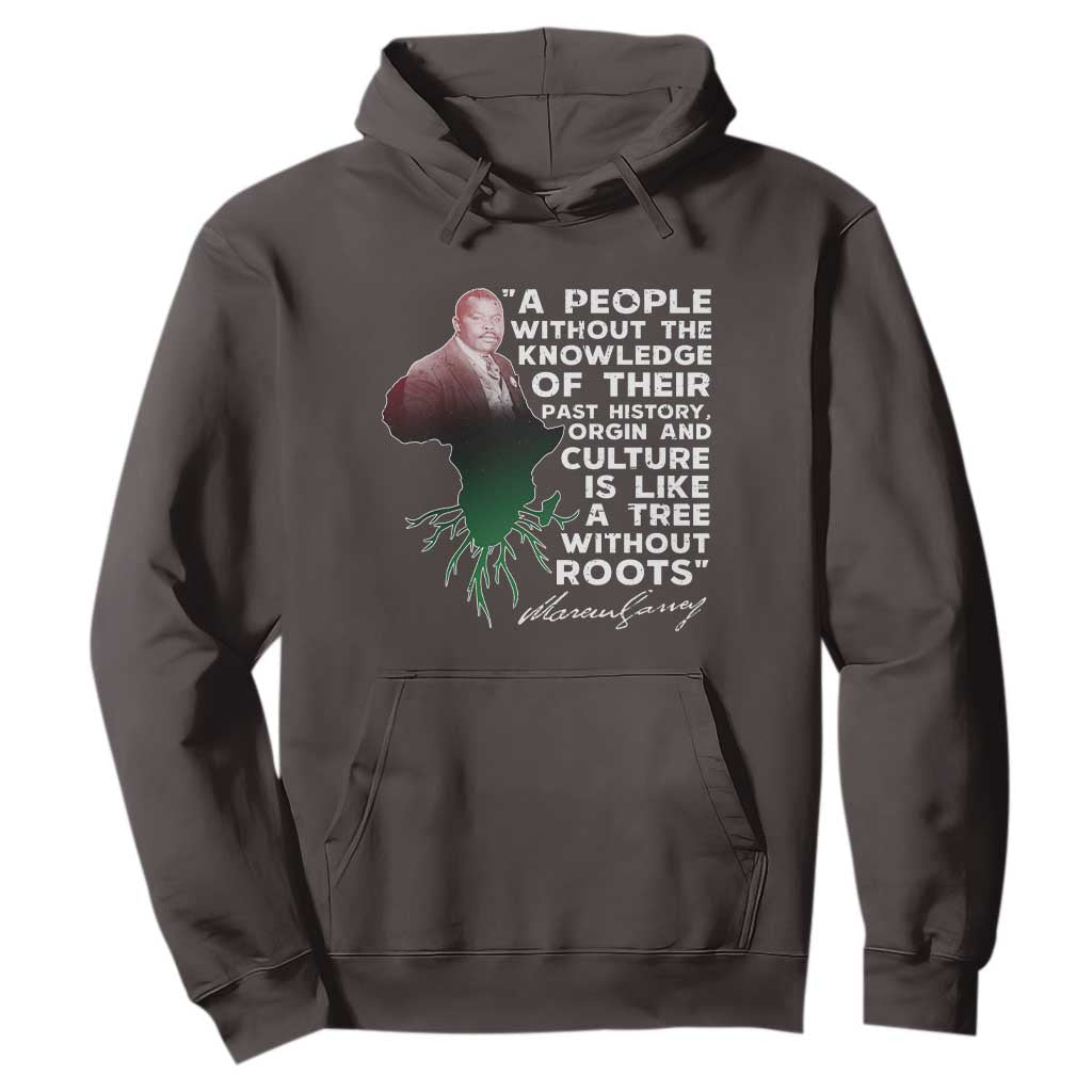 Marcus Garvey Hoodie A People Without The Knowledge Of Their Past History Is Like A Tree Without Roots TS09 Dark Chocolate Print Your Wear