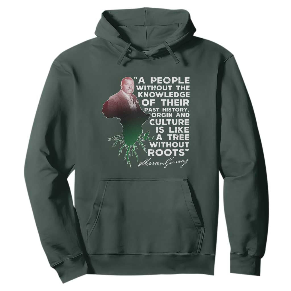 Marcus Garvey Hoodie A People Without The Knowledge Of Their Past History Is Like A Tree Without Roots TS09 Dark Forest Green Print Your Wear