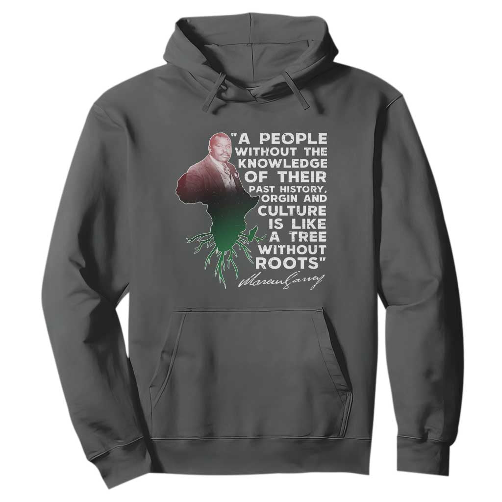 Marcus Garvey Hoodie A People Without The Knowledge Of Their Past History Is Like A Tree Without Roots TS09 Dark Heather Print Your Wear