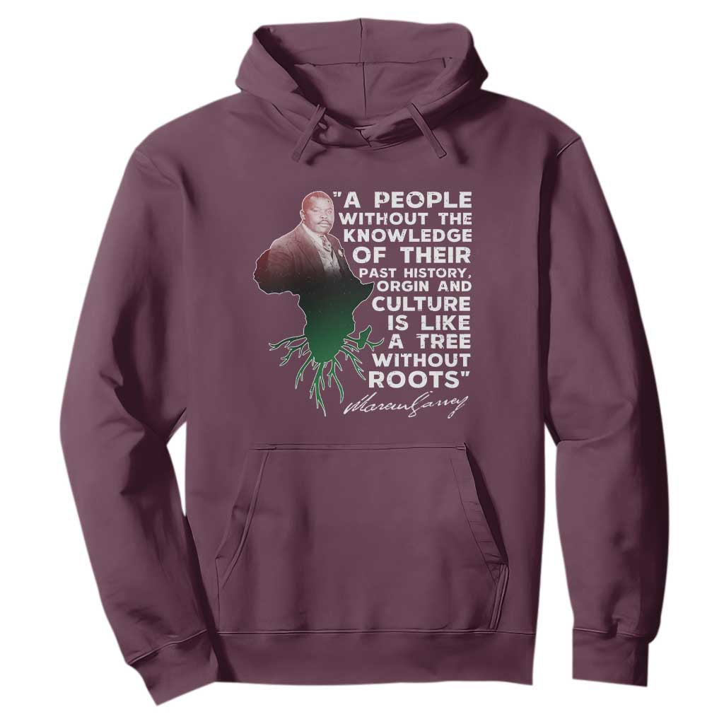 Marcus Garvey Hoodie A People Without The Knowledge Of Their Past History Is Like A Tree Without Roots TS09 Maroon Print Your Wear