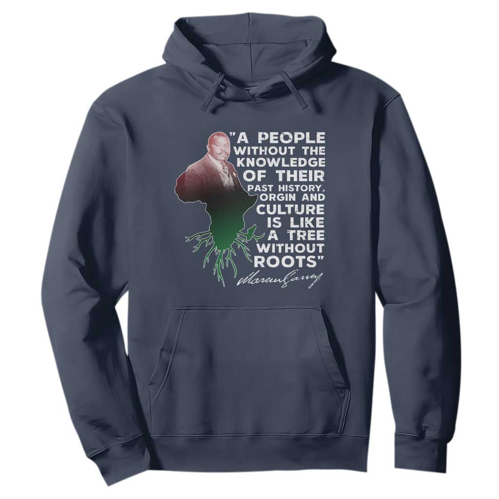 Marcus Garvey Hoodie A People Without The Knowledge Of Their Past History Is Like A Tree Without Roots TS09 Navy Print Your Wear