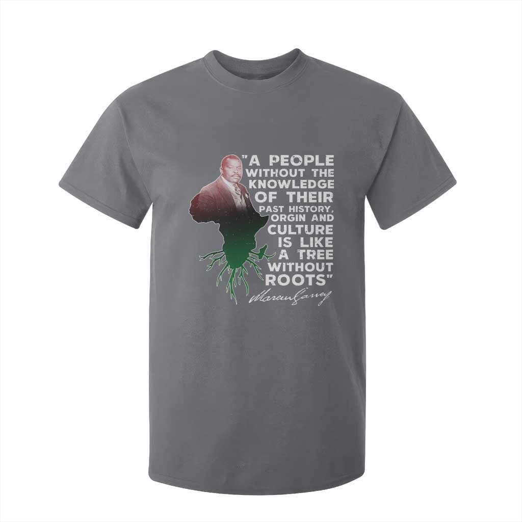 Marcus Garvey T Shirt For Kid A People Without The Knowledge Of Their Past History Is Like A Tree Without Roots TS09 Charcoal Print Your Wear