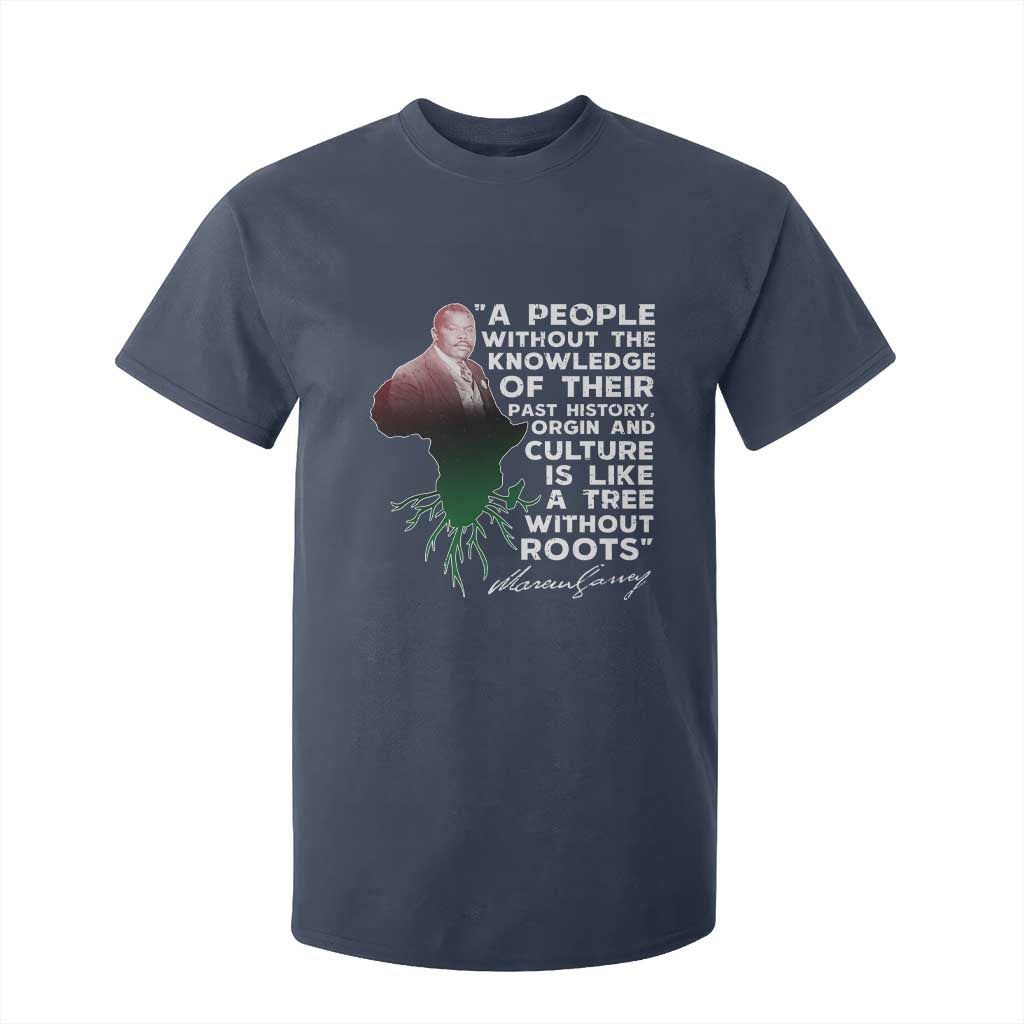 Marcus Garvey T Shirt For Kid A People Without The Knowledge Of Their Past History Is Like A Tree Without Roots TS09 Navy Print Your Wear