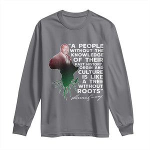 Marcus Garvey Long Sleeve Shirt A People Without The Knowledge Of Their Past History Is Like A Tree Without Roots TS09 Charcoal Print Your Wear