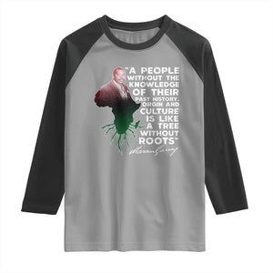 Marcus Garvey Raglan Shirt A People Without The Knowledge Of Their Past History Is Like A Tree Without Roots TS09 Sport Gray Black Print Your Wear