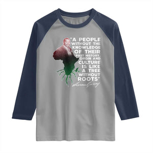 Marcus Garvey Raglan Shirt A People Without The Knowledge Of Their Past History Is Like A Tree Without Roots TS09 Sport Gray Navy Print Your Wear