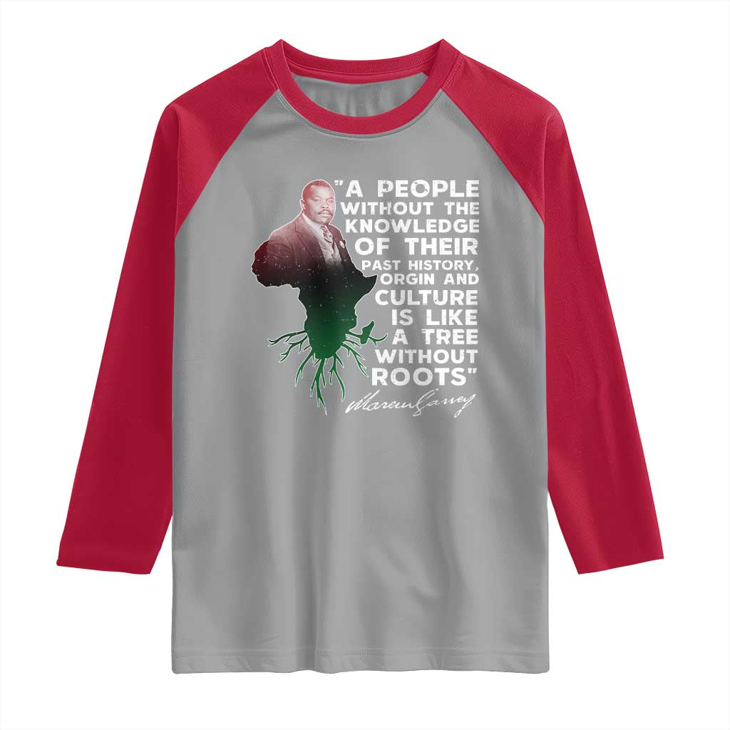 Marcus Garvey Raglan Shirt A People Without The Knowledge Of Their Past History Is Like A Tree Without Roots TS09 Sport Gray Red Print Your Wear