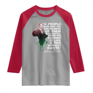 Marcus Garvey Raglan Shirt A People Without The Knowledge Of Their Past History Is Like A Tree Without Roots TS09 Sport Gray Red Print Your Wear