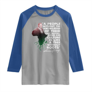 Marcus Garvey Raglan Shirt A People Without The Knowledge Of Their Past History Is Like A Tree Without Roots TS09 Sport Gray Royal Print Your Wear
