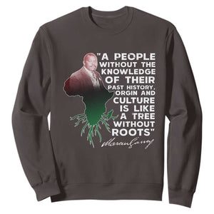 Marcus Garvey Sweatshirt A People Without The Knowledge Of Their Past History Is Like A Tree Without Roots TS09 Dark Chocolate Print Your Wear