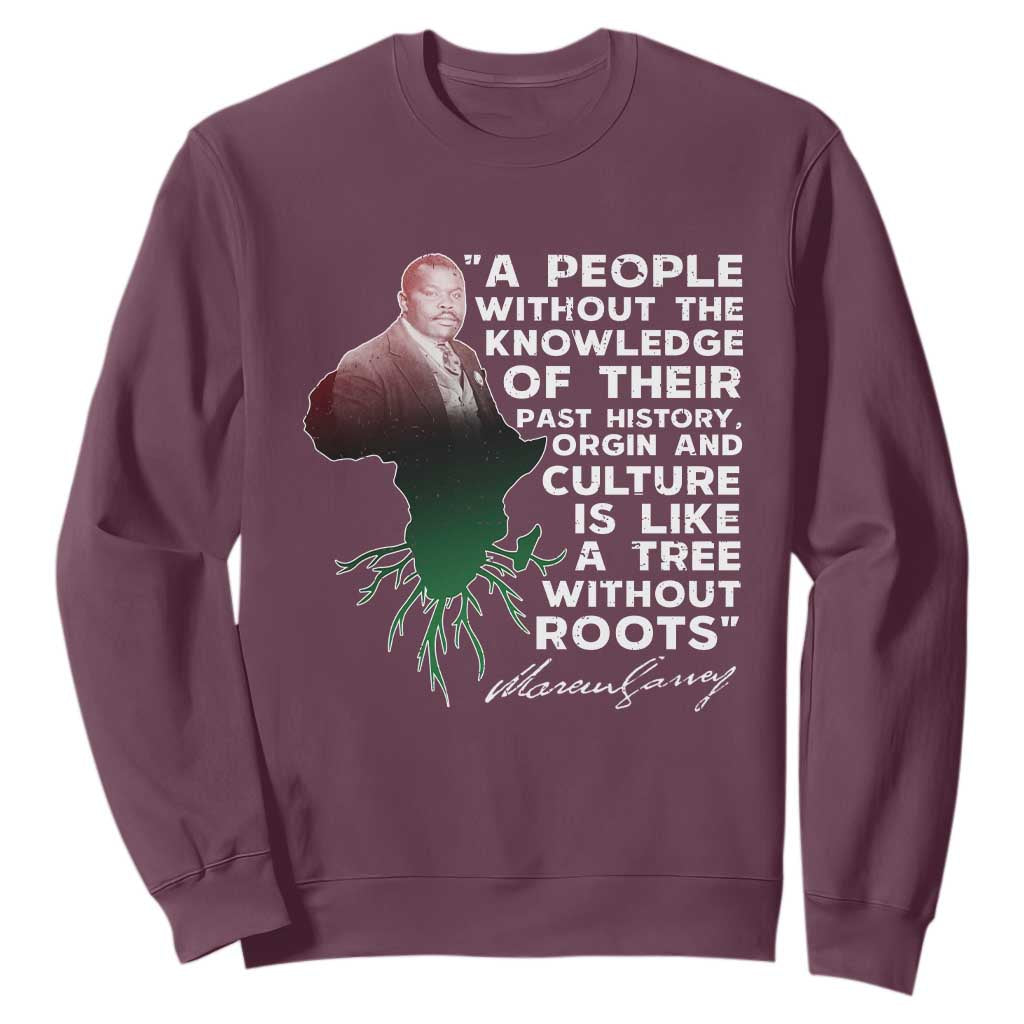 Marcus Garvey Sweatshirt A People Without The Knowledge Of Their Past History Is Like A Tree Without Roots TS09 Maroon Print Your Wear