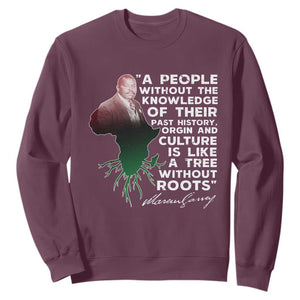 Marcus Garvey Sweatshirt A People Without The Knowledge Of Their Past History Is Like A Tree Without Roots TS09 Maroon Print Your Wear