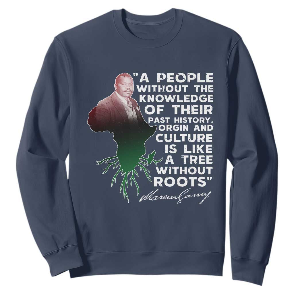 Marcus Garvey Sweatshirt A People Without The Knowledge Of Their Past History Is Like A Tree Without Roots TS09 Navy Print Your Wear