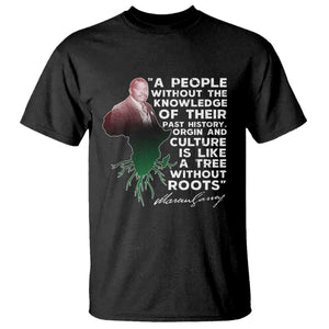 Marcus Garvey T Shirt A People Without The Knowledge Of Their Past History Is Like A Tree Without Roots TS09 Black Print Your Wear