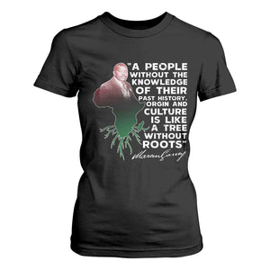 Marcus Garvey T Shirt For Women A People Without The Knowledge Of Their Past History Is Like A Tree Without Roots TS09 Black Print Your Wear