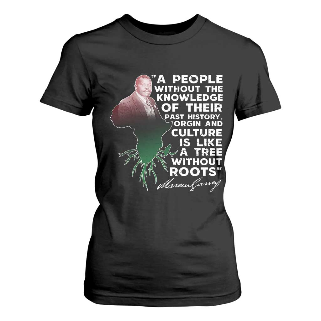 Marcus Garvey T Shirt For Women A People Without The Knowledge Of Their Past History Is Like A Tree Without Roots TS09 Black Print Your Wear